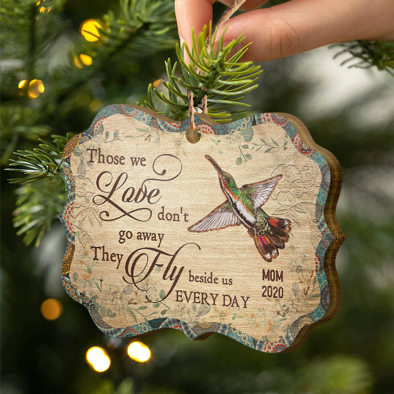 Humming Bird Those We Love Don't Go Away - Memorial Gift - Personalized Custom Wooden Ornament, Aluminum Ornament