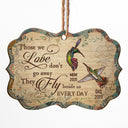 Humming Bird Those We Love Don't Go Away - Memorial Gift - Personalized Custom Wooden Ornament, Aluminum Ornament