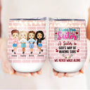 Never Walk Alone - Gift For Sister - Personalized Custom Wine Tumbler