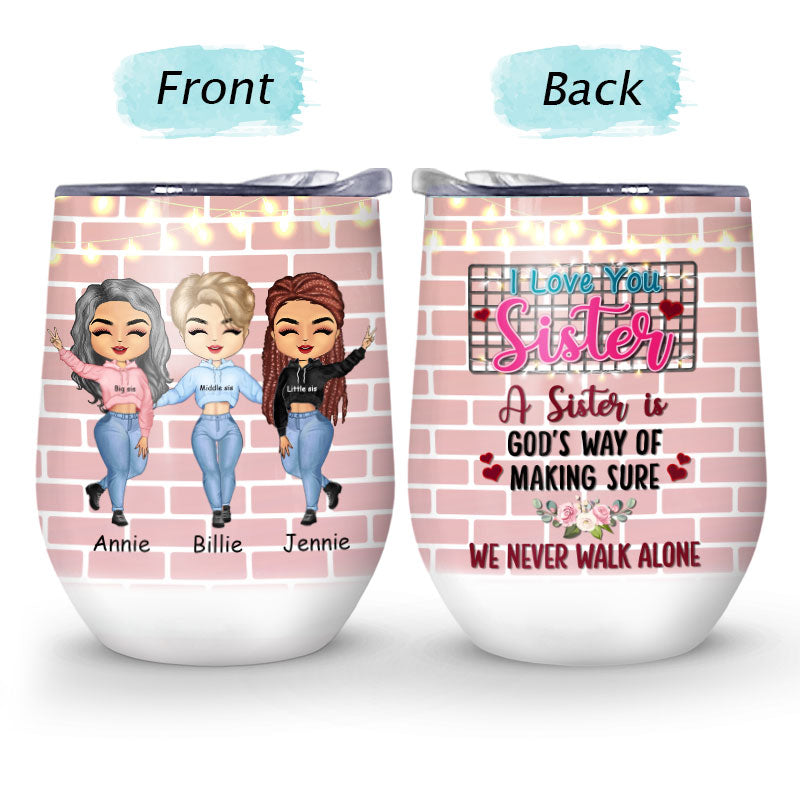 Never Walk Alone - Gift For Sister - Personalized Custom Wine Tumbler