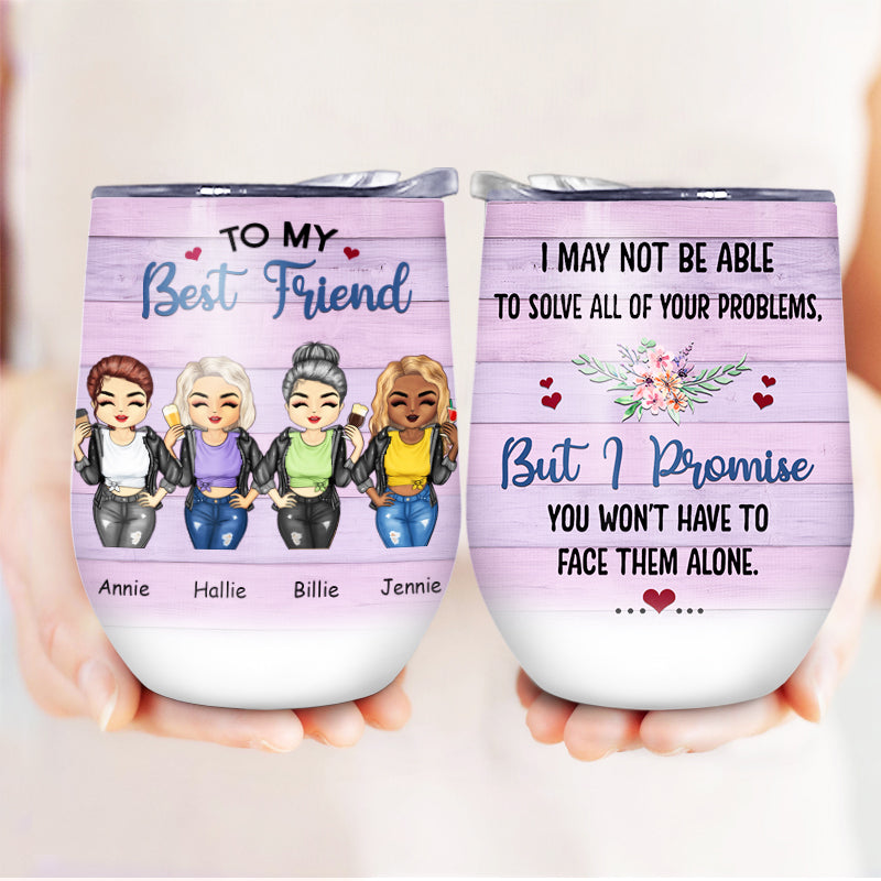 Face Them Alone - Gift For Best Friends, BFF - Personalized Custom Wine Tumbler