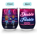 Double Trouble - Gift For Besties - Personalized Custom Wine Tumbler