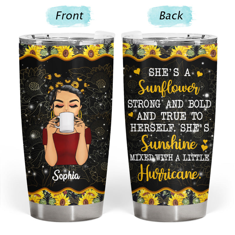 She's A Sunflower Strong And Bold - Gift For Women - Personalized Custom Tumbler