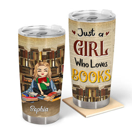 Just A Girl Who Loves Books - Gift For Reading Lovers - Personalized Custom Tumbler