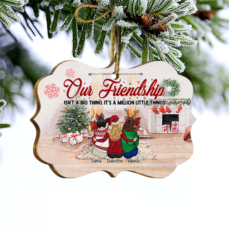 Our Friendship Isn't A Big Thing - Christmas Gift For Besties - Personalized Custom Wooden Ornament