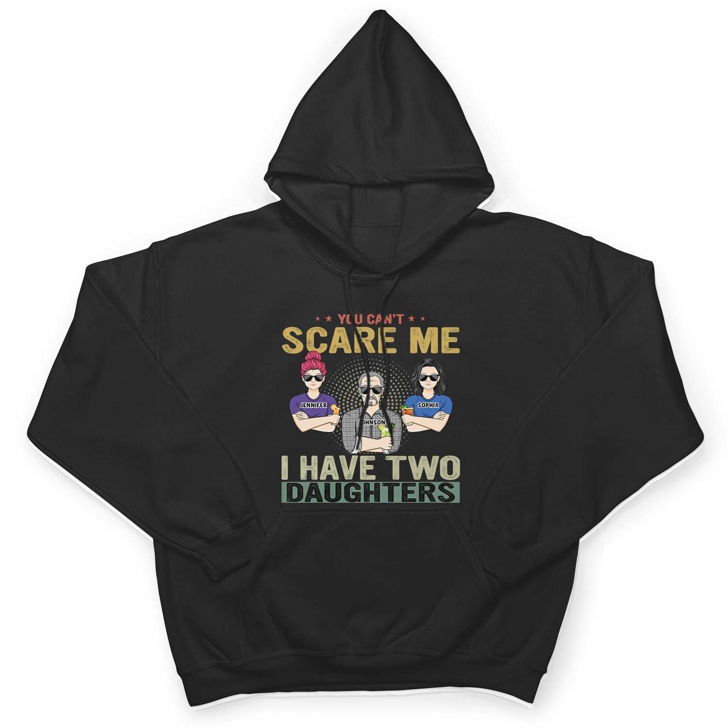 You Can't Scare Me - Birthday, Family Gift For Dad, Father, Grandpa, Daughters - Personalized Custom T Shirt