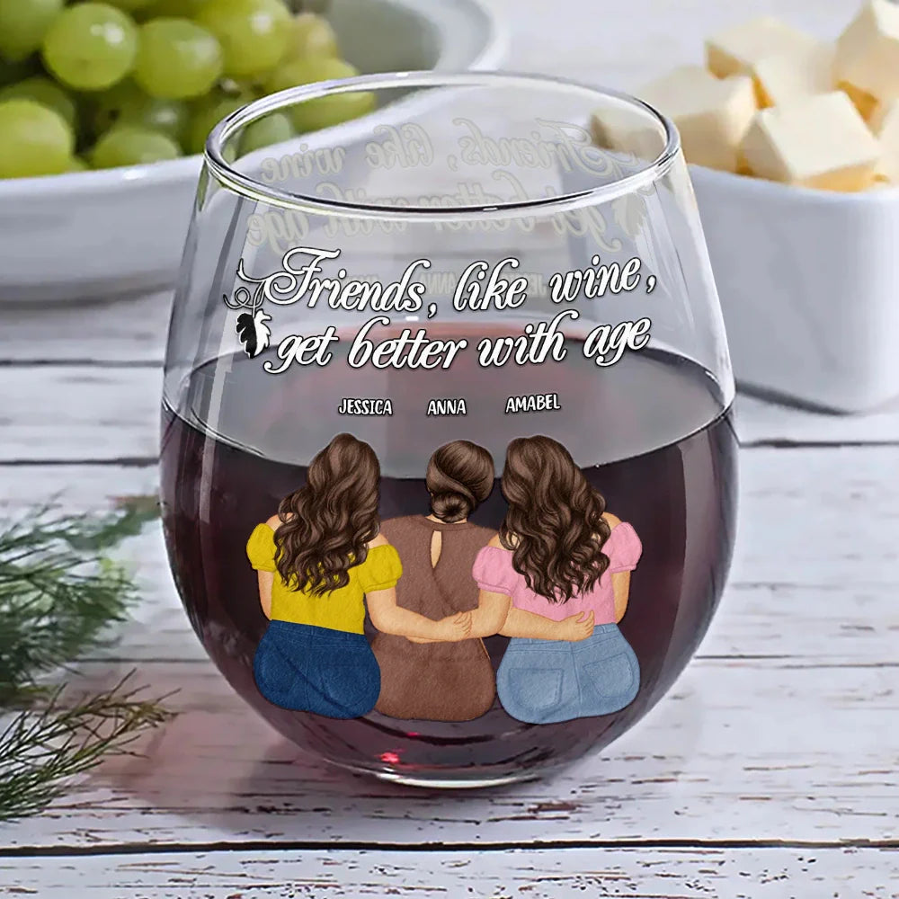 Gift For Bestie,Funny - Friends Like Wine Better With Age - Personalized Stemless Wine Glass