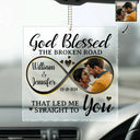 Custom Photo,Gift For Couples,Gift For Husband,Gift For Wife,Gift For Boyfriend,Gift For Girlfriend,Love - Custom Photo God Blessed The Broken Road Couples - Personalized Acrylic Car Hanger