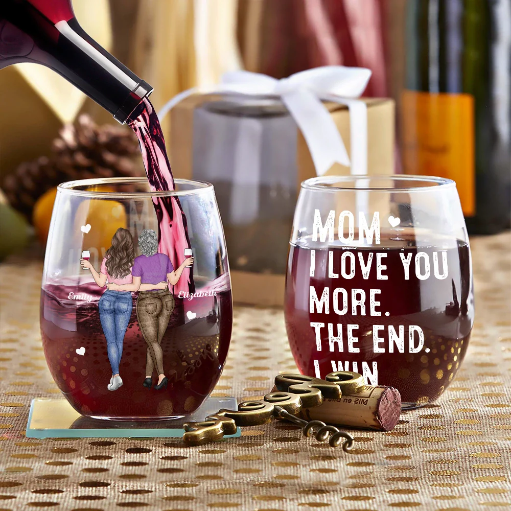 Gift For Mother, Gift For Women - Mom I Love You More The End I Win - Personalized Stemless Wine Glass
