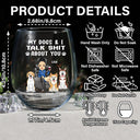 Pet Lovers, Dog Lovers, Cat Lovers - My Dog & I Talk About You - Personalized Stemless Wine Glass
