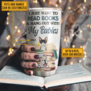 Reading Books, Dog Puppy, Kitten Cat Lady, Pet I Just Want To By Custom Tumbler