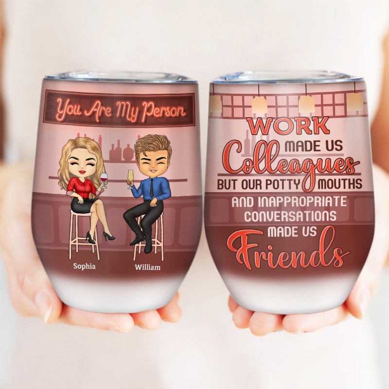 Work Made Us Colleagues Drink Friends - BFF Bestie Gift - Personalized Custom Wine Tumbler