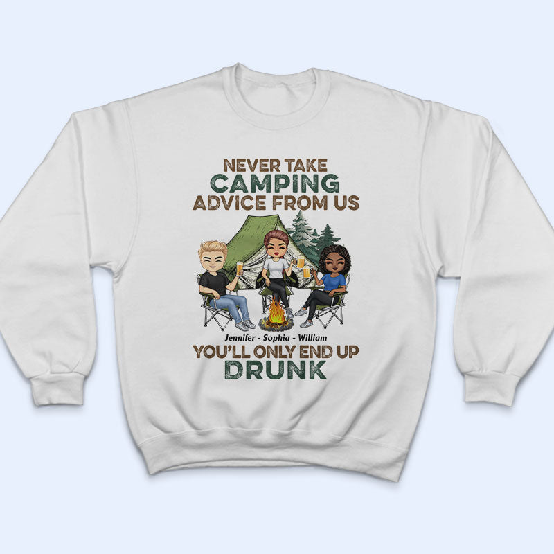 Never Take Camping Advice From Us - Gift For Camping Friends - Personalized Custom T Shirt