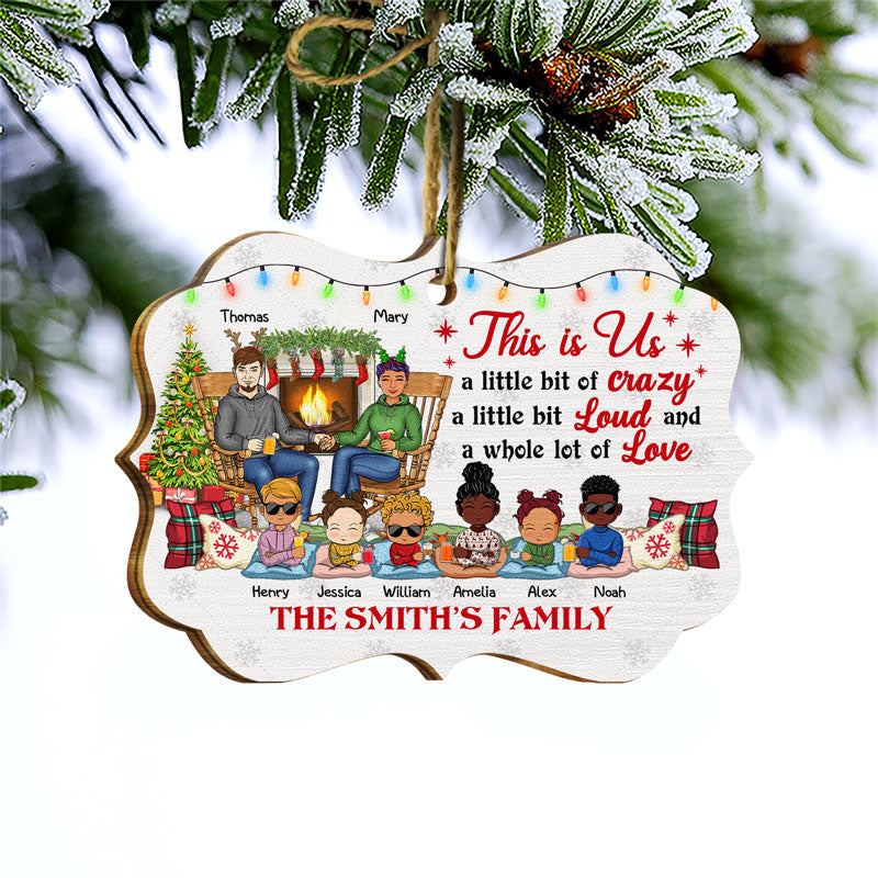 Family This Is Us A Little Bit Of Crazy A Little Bit Loud And A Whole Lot Of Love - Christmas Gift For Parents & Grandparents - Personalized Custom Wooden Ornament