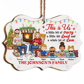 Family This Is Us A Little Bit Of Crazy A Little Bit Loud And A Whole Lot Of Love - Christmas Gift For Parents & Grandparents - Personalized Custom Wooden Ornament