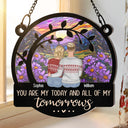 Gift For Couples - You Are My Today And All Of My Tomorrows - Personalized Window Hanging Suncatcher Ornament