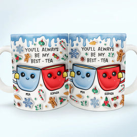 Gift For Bestie, Sisters - You'll Always Be My Best-Tea Christmas - 3D Inflated Effect Printed Mug, Personalized White Edge-to-Edge Mug