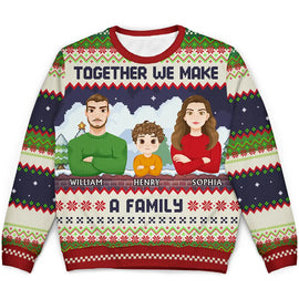 Christmas,Family,Continue Shopping,Love - Together We Make A Family Flat Art - Personalized Unisex Ugly Sweater 