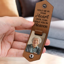 Christmas,Memorial,Custom Photo,Love - Custom Photo Hold Me In Your Heart You Never Walk Alone Memorial - Personalized Leather Photo Keychain