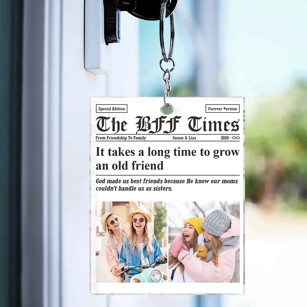 Gift For Bestie - Custom Photo The Bestie Times From Friendship To Family - Personalized Acrylic Keychain