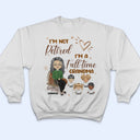 Grandma I'm Not Retired - Gift For Mother & Grandma - Personalized Custom T Shirt