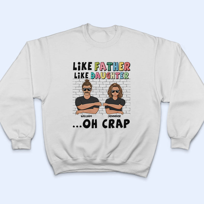 Like Father Like Daughter Oh Crap - Personalized Custom T Shirt