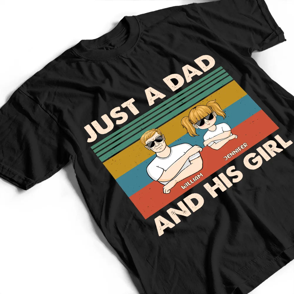 Just A Dad And His Girl - Gift For Father - Personalized Custom T Shirt