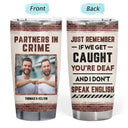 Custom Photo Bestie Partners In Crime If We Get Caught - Personalized Custom Tumbler