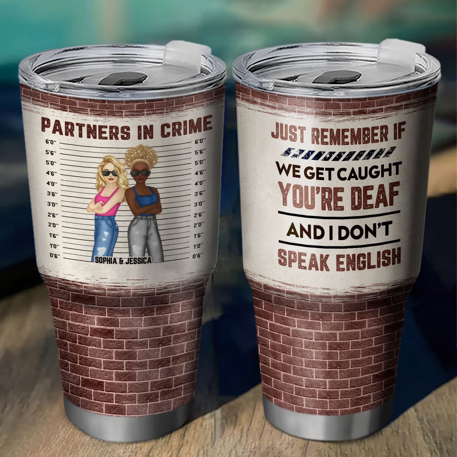 Bestie If We Get Caught Partners In Crime - Personalized Custom 30 Oz Tumbler