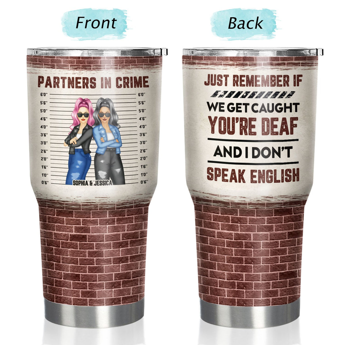 Bestie If We Get Caught Partners In Crime - Personalized Custom 30 Oz Tumbler