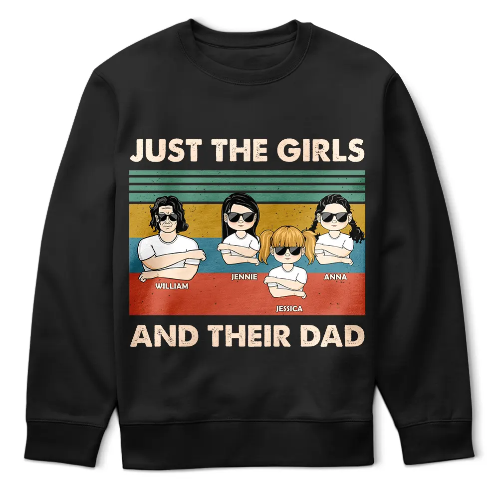 Just A Dad & His Girls - Gift For Father - Personalized Custom T Shirt