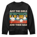 Just A Dad & His Girls - Gift For Father - Personalized Custom T Shirt