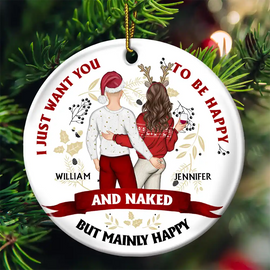 Christmas Couple Backside I Just Want You To Be Happy - Personalized Circle Ceramic Ornament