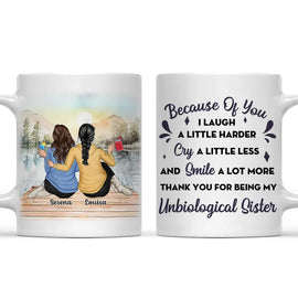 Gift For Bestie,Happy - Because Of You I Laugh A Little Harder - Personalized Mug
