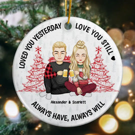 Gift For Couples,Gift For Husband,Gift For Wife,Gift For Boyfriend,Gift For Girlfriend - Christmas Couple Loved You Yesterday Love You Still - Personalized Circle Ceramic Ornament