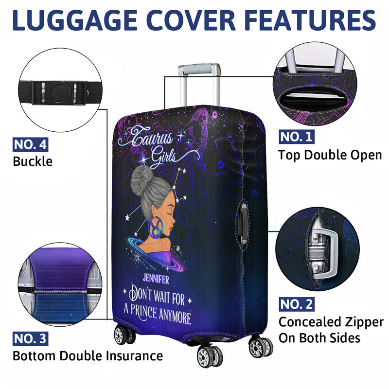 Zodiac Sign Girls Don't Wait For The Prince Traveling - Personalized Custom Luggage Cover