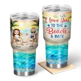 I Love You To The Beach And Back Best Friends - Best BFF Gift - Personalized Custom 30 Oz Tumbler