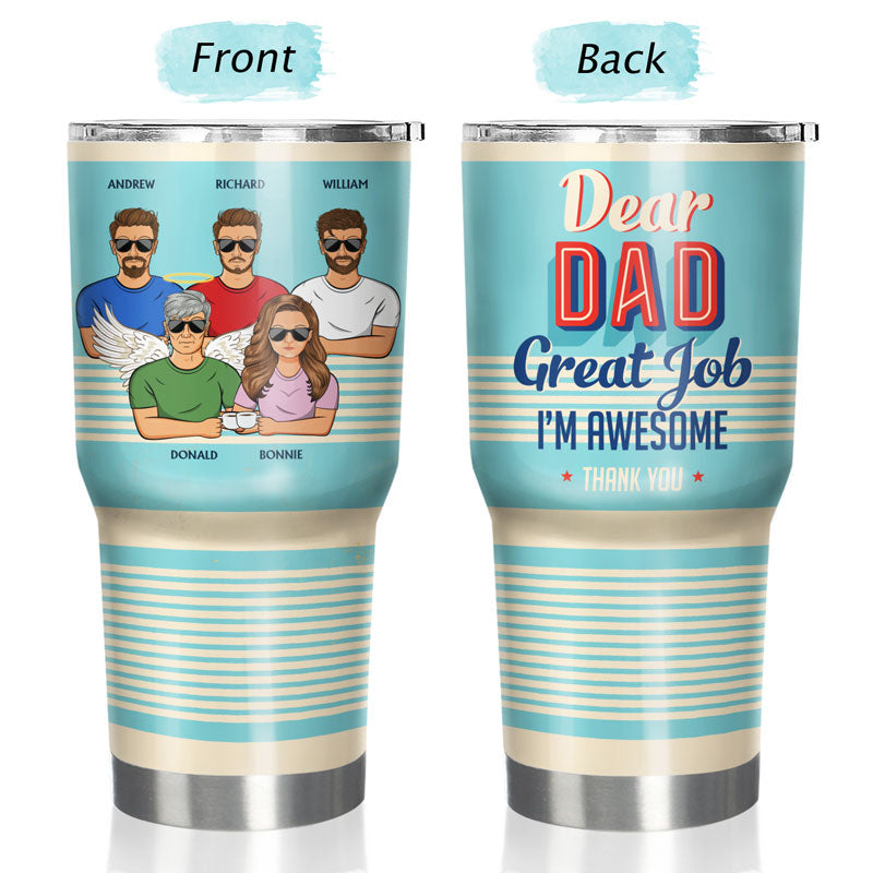 Dear Dad Great Job I'm Awesome Thank You - Father Gift - Personalized Custom 30 Oz Tumbler