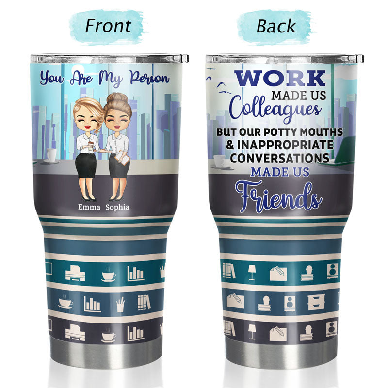 Work Made Us Colleagues Office Worker - Gift For Colleagues And Friends - Personalized Custom 30 Oz Tumbler