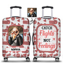 Custom Photo Catch Flights Not Feelings - Gift For Travel Lovers - Personalized Custom Luggage Cover