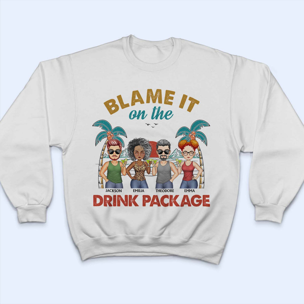 Blame It On The Drink Package - Vacation, Beach, Anniversary, Birthday Gift For Besties, Best Friends - Personalized Custom T Shirt