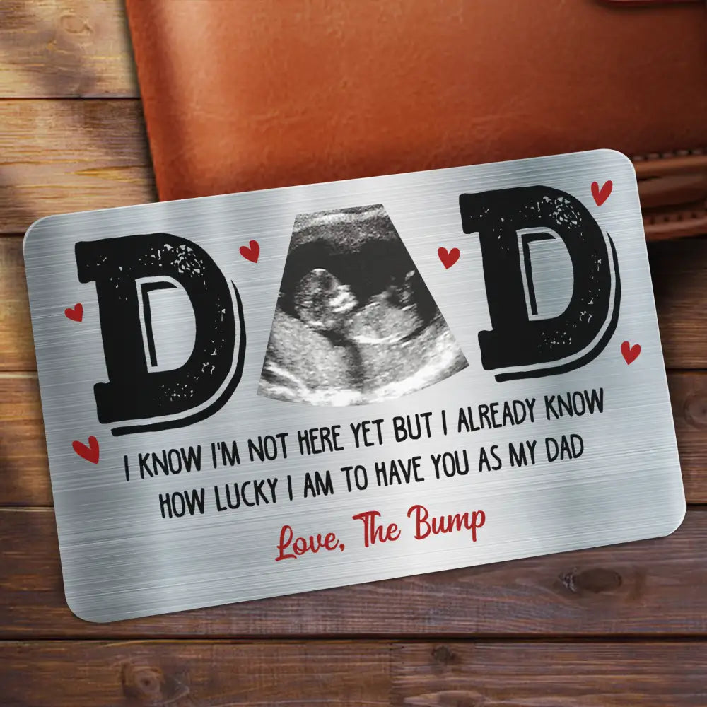 Custom Photo Dad I Know I'm Not Here Yet - Personalized Aluminum Wallet Card