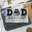 Custom Photo Dad I Know I'm Not Here Yet - Personalized Aluminum Wallet Card