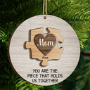 Christmas Mom You Are The Piece That Hold Us Together - Personalized 2-Layered Wooden Ornament