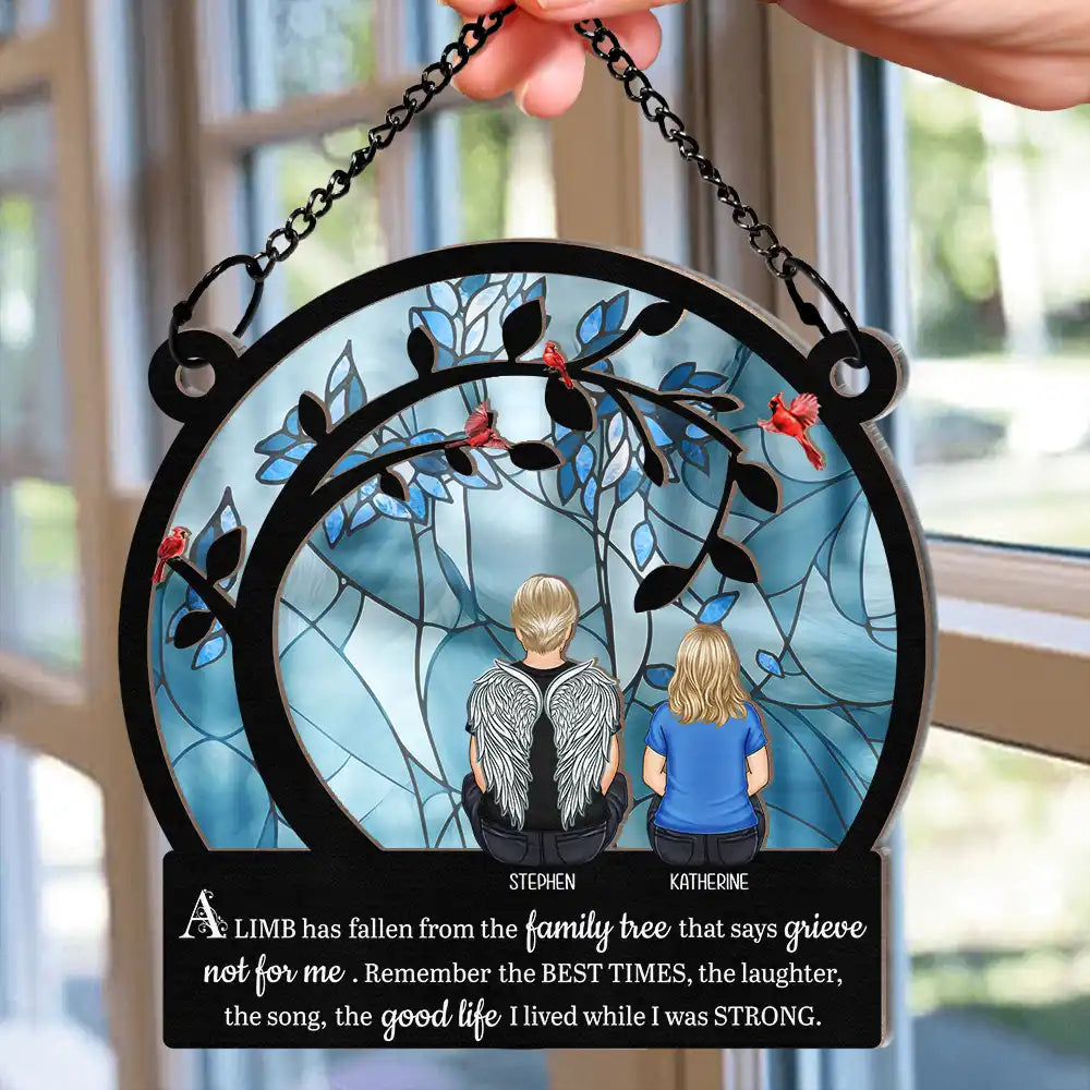 Memorial,Family,Gift For Husband,Gift For Wife,Gift For Grandma,Parents,Gift For Mother,Gift For Father,Gift For Grandpa,Gift For Daughter,Gift For Son,Gift For Brothers,Gift For Sisters,Gift For Sibling,Sad - A Limb Has Fallen - Personalized Window Hanging Suncatcher Ornament