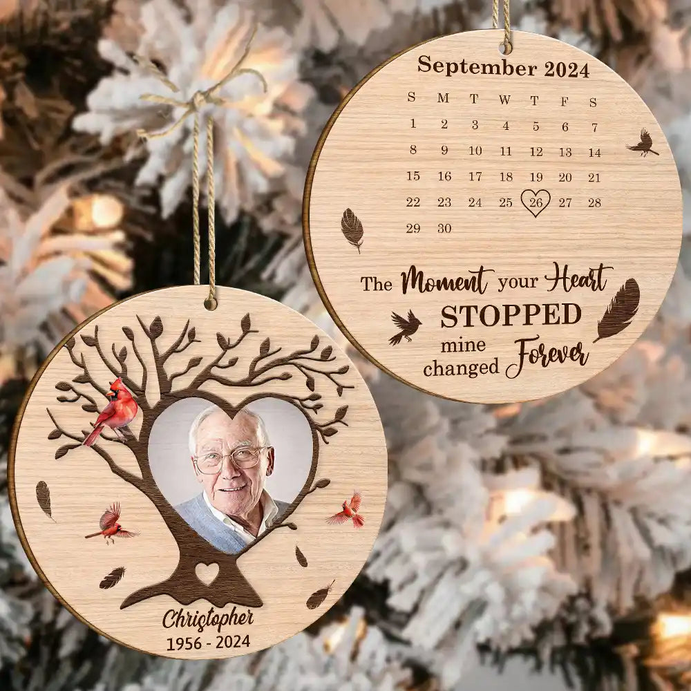 Memorial, Family, LGBT - Custom Photo Calendar The Moment Your Heart Stopped - Personalized Wooden Ornament Print 2 Sides