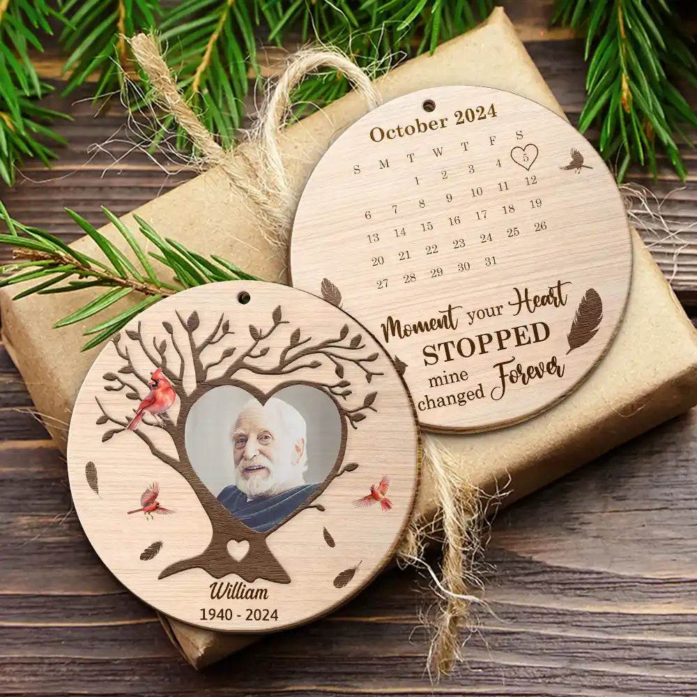 Memorial, Family, LGBT - Custom Photo Calendar The Moment Your Heart Stopped - Personalized Wooden Ornament Print 2 Sides