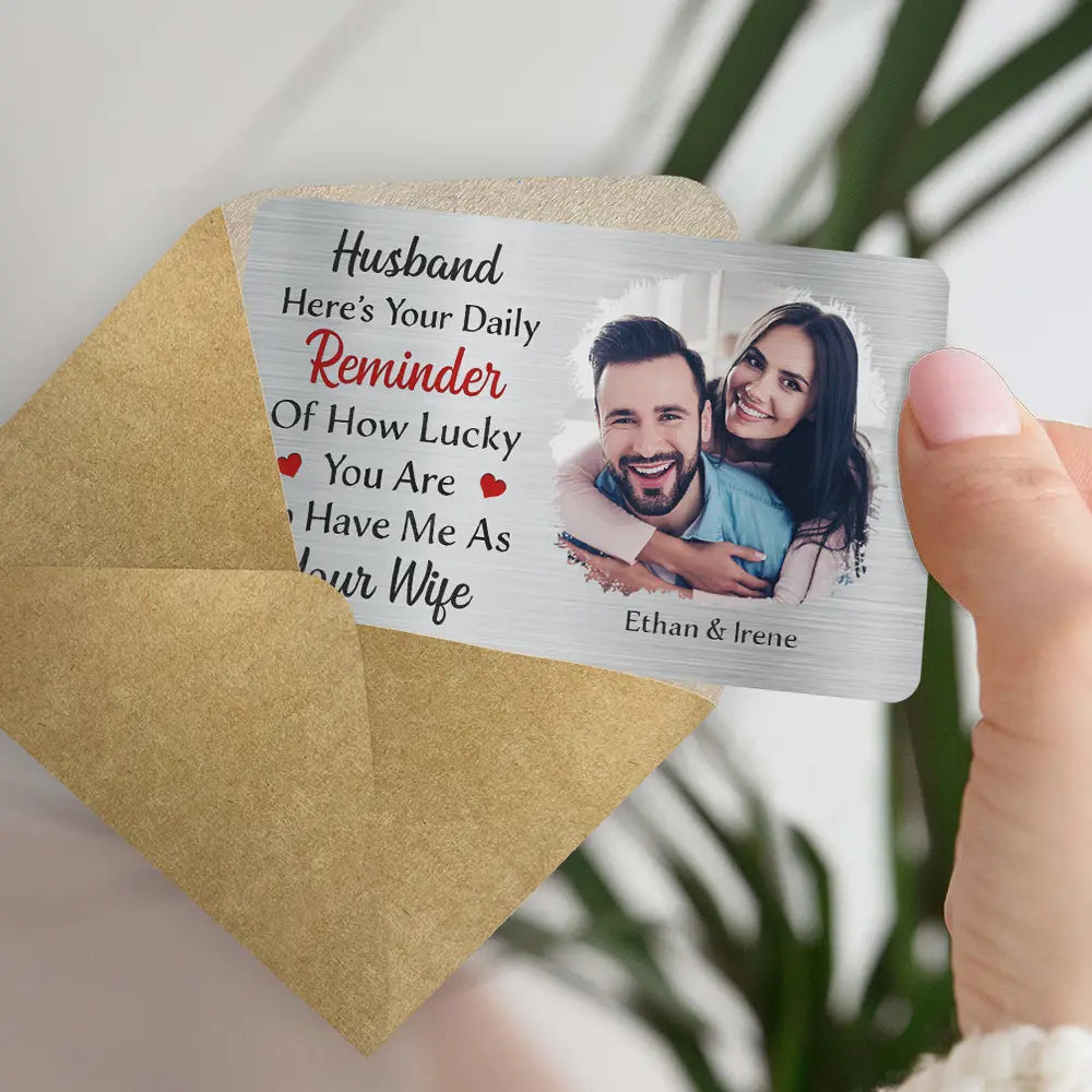 Gift For Husband, Gift For Boyfriend - Custom Photo Husband How Lucky You Are - Personalized Aluminum Wallet Card