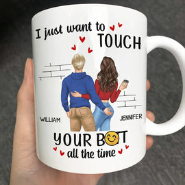 Gift For Couples, Gift For Wife, Gift For Girlfriend - Couple Just Want To Touch Your - Personalized Mug