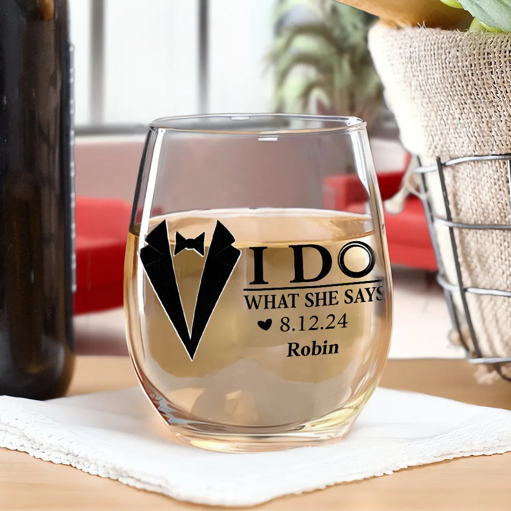 Gift For Couples,Gift For Husband,Gift For Wife,Married ,Happy - Couple I Do & I Do What She Says Married - Personalized Stemless Wine Glass